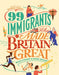 99 Immigrants Who Made Britain Great
