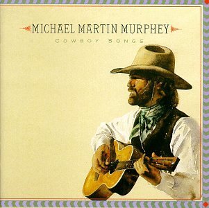 Michael Martin Murphey-Cowboy Songs