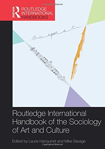 Routledge International Handbook of the Sociology of Art and Culture
