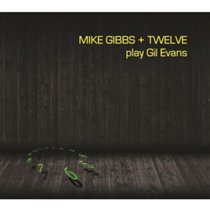 Mike Gibbs + Twelve Play Gil Evans