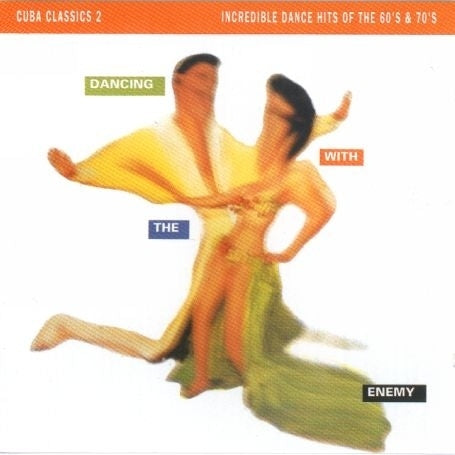 Cuba Classics: Dancing With the Enemy - Volume 2