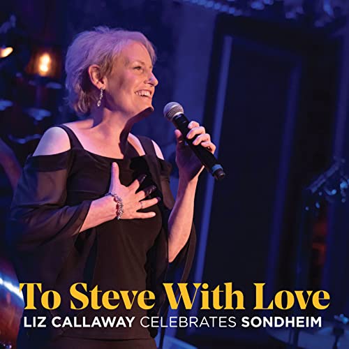 To Steve With Love: Liz Callaway Celebrates Sondheim