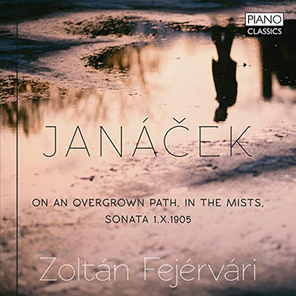 Janácek: On an Overgrown Path/In the Mists/Sonata 1.X.1905