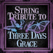 String Tribute to Three Days Grace