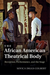 African American Theatrical Body