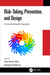 Risk-Taking, Prevention and Design