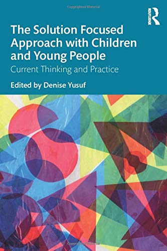 The Solution Focused Approach with Children and Young People