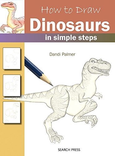 Palmer, Dandi - How To Draw Dinosaurs In Simple Steps BOOK