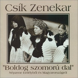 Csik Zenekar - Boldog Szomoru Dal CD