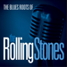 The Blues Roots of the Rolling Stones