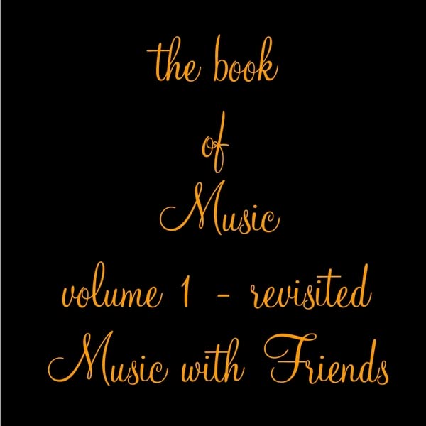 The Book Of Music, Vol. 1: Revisited Music With Friends