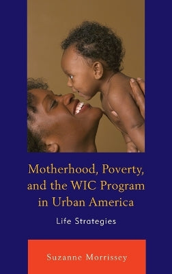 Motherhood, Poverty, and the WIC Program in Urban America