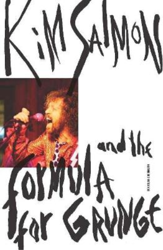 Kim Salmon and the Formula for Grunge