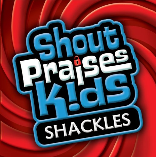 Shackles Formerly Shout Praises! Kids Gospel