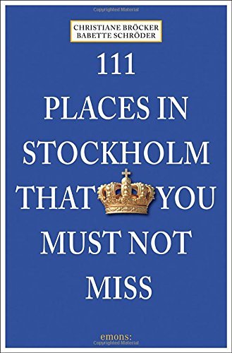 111 Places in Stockholm That You Must Not Miss