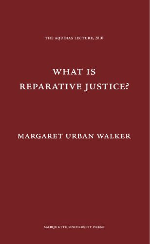 What is Reparative Justice? (Aquinas Lecture) (Aquinas Lectures)
