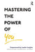 Mastering the Power of You