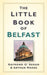 The Little Book Of Belfast