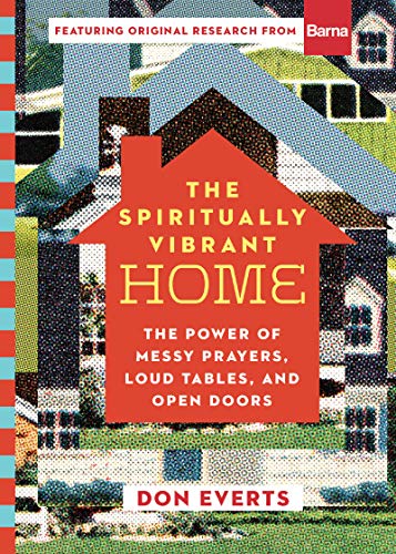 The Spiritually Vibrant Home – The Power of Messy Prayers, Loud Tables, and Open Doors