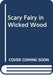 Scary Fairy in Wicked Wood