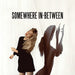 Somewhere in-Between