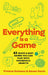 Everything is a Game