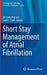 Short Stay Management Of Atrial Fibrillation