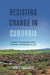 Resisting Change in Suburbia