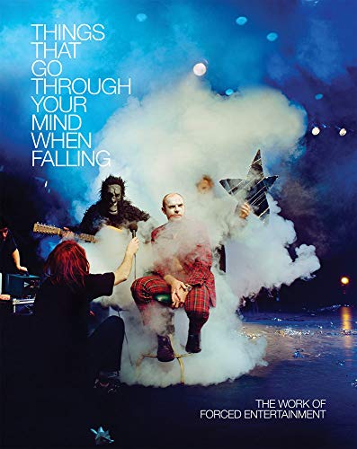 Things That Go Through Your Mind When Falling. The Work of: Forced Entertainment