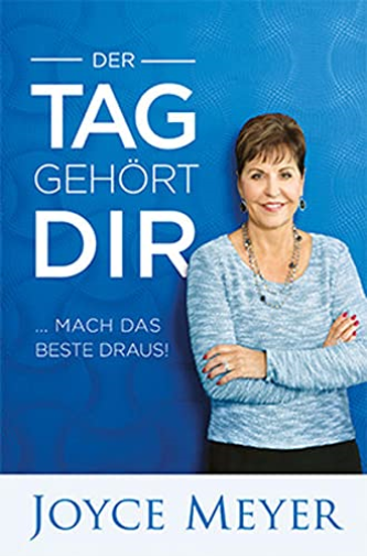 Der Tag gehort dir:  ... Mach das Beste draus!