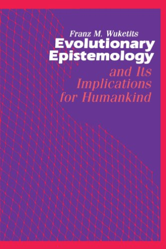 Evolutionary Epistemology and its Implications for Humankind