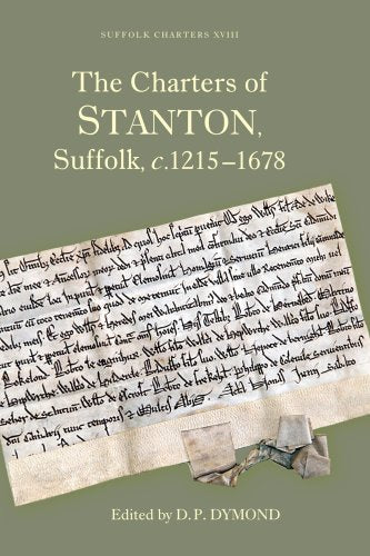 The Charters of Stanton, Suffolk, c.1215-1678