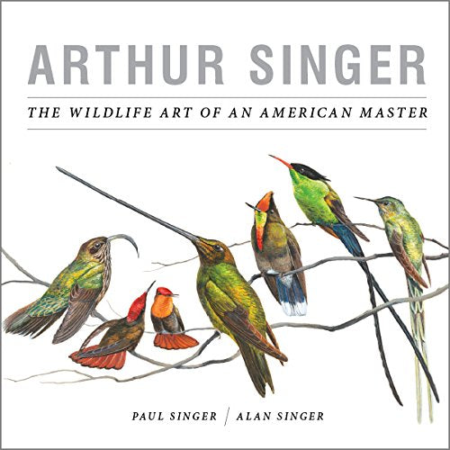Arthur Singer, The Wildlife Art of an American Master
