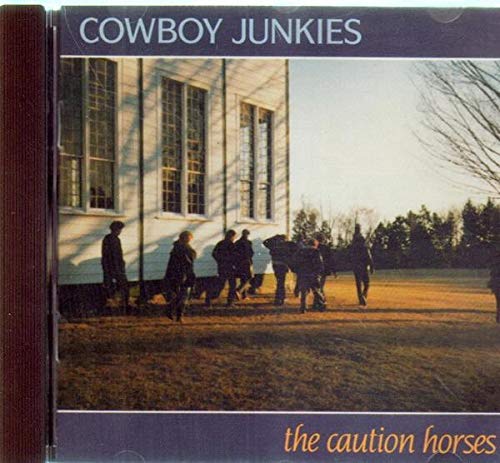Cowboy Junkies - Caution Horses (1990)