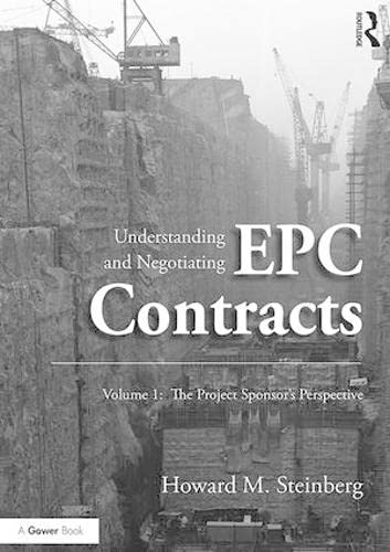 Understanding And Negotiating Epc Contracts, Volume 1