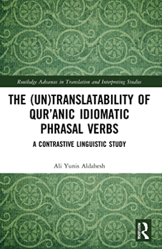 The (Un)Translatability of Qur’anic Idiomatic Phrasal Verbs
