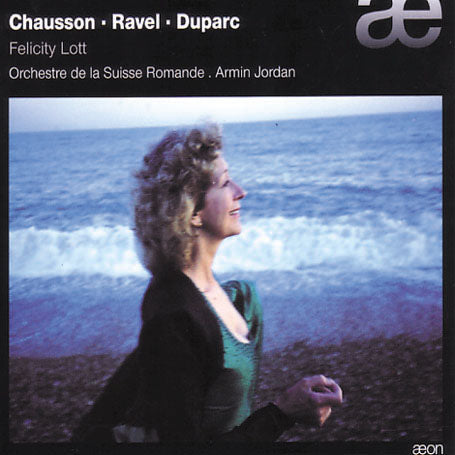 Felicity Lott: Chausson/Ravel/Duparc