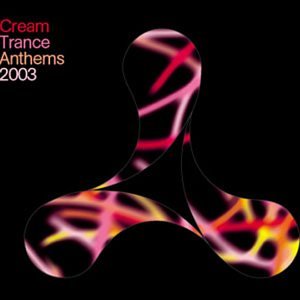 CREAM TRANCE ANTHEMS 2003