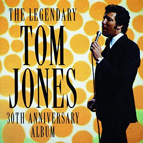 The Legendary Tom Jones: 30th Anniversary Album