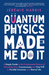 Quantum Physics Made Me Do It