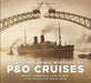 Photographic History of P&O Cruises