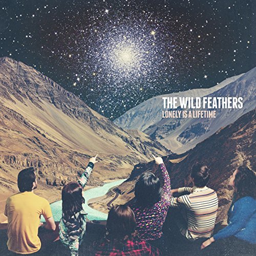 Wild Feathers-Lonely Is A Lifetime