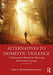 Alternatives to Domestic Violence