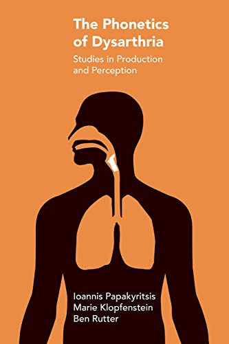 The Phonetics Of Dysarthria (Studies In Production And Perception)