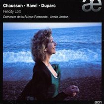 Felicity Lott: Chausson/Ravel/Duparc