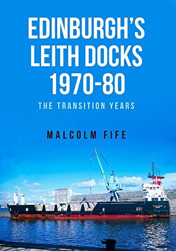 Edinburgh's Leith Docks 1970-80