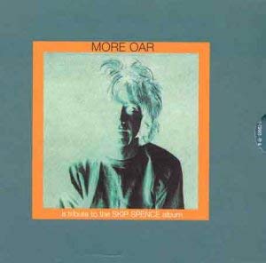 MORE OAR A TRIBUTE THE THE SKIP SPENCE ALBUM
