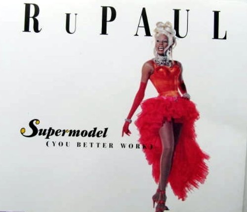 Supermodel (You Better Work)