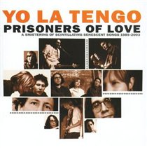Yo La Tengo - Prisoners of Love (A Smattering of Scintillating Senescent) CD