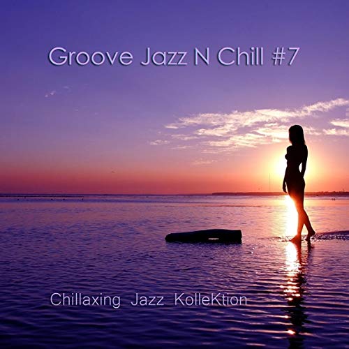 Groove Jazz 'N Chill #7